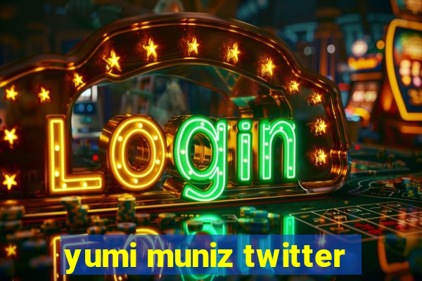 yumi muniz twitter